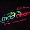 Me Lleva Mas Alto - Alex Campos&DJ PV&Redimi2