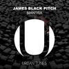 Mantra - James Black Pitch