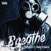 Breathe(feat. Kxng Crooked) (Explicit) - Pollyfree&KXNG Crooked