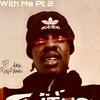 with me Pt. 2 (Explicit) - Fonzie Aka Rambo