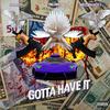 Gotta Have It(feat. 03 Greedo, Westside Mcfly) (Explicit) - 03 Greedo&Trilliano&Westside Mcfly