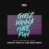 Girlz Wanna Have Fun (Dimiri Vegas & Like Mike Remix) - MATTN&Stavros Martina&Kevin D