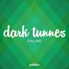 Calling - Dark Tunnes