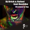 I'll Return To You (K.V.I Remix) - DJ Brick&Rafael&Dashika