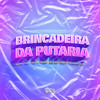 Brincadeira da Put@ria (Explicit) - Mc Surfista SP&MC Buraga&Pet & Bobii&Tataa Cordeiro&Cadu DJ&Peter Valeriano De Araújo Santos&Lucas Silva Carvalho&Thaissa Cordeiro de Lima&Gabriel Henrique Da Silva Oliveira&Felipe Palacio Viana