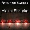 Chain Reaction (Original Mix) - Alexei Shkurko