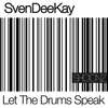 Let The Drums Speak - SvenDeeKay