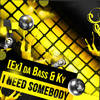 I Need Somebody - [Ex] da Bass&Ky