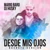 Desde Mis Ojos(Bachata Version) - DJ Husky&Mario Baro