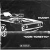 Dom Toretto (Explicit) - Huddy