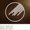 Neon Delight (Original Mix) - Alex Barclay