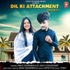 Dil Ki Attachment (Reprise) - Vipin Foji