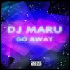 Go Away (Original Mix) - DJ Maru