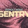 Sentry - Default Noise