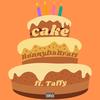 Cake (feat. Taffy) (Explicit) - RonnyDaBratt&Taffy