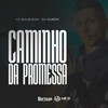 Caminho Da Promessa (Explicit) - MC Balbuena&DJ DuBom