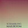 Scrambling Mailroom - Jaryl Kely