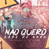 Não Quero Sabe de Nada (Explicit) - DJ Guh mdk&MC Lukinhas JH