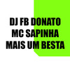 Mais um Besta (Explicit) - DJ FB DONATO&Mc Sapinha