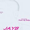 Thats My Baby - JayB