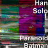 Paranoid Batman (Explicit) - Han Solo