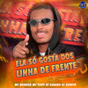ELA SÓ GOSTA DOS LINHA DE FRENTE - DJ Gabirú&MC Buraga&mc tody&Club da DZ7&Dj GuHits