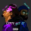 CRAZY WIT IT. (feat. Joshua Blu) (Remix|Explicit) - juju anden&Joshua Blu