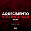 Aquecimento Vou Inguiçar- Pt. 1 (Explicit) - Dj MT do Jaca