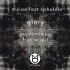 Glory (Floor Mix) - J Maloe&Sphelele&Sphelele Nxele