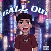 BALL OUT(feat. LIL LOBO) (Explicit) - MXNACE&Lil Lobo
