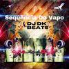 Sequencia Do Vapo (Explicit) - DJ DK BEATS&Tom Beat&MC W1&Faberson PAulo Castro Lima
