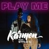 Play Me - Karmen&Stylo G