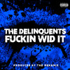 ****** Wid It (Explicit) - The Delinquents