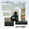 Is It You?(feat. Aubrey Toone) - X-Change&Aubrey Toone