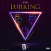 Lurking (feat. Kwaku DMC) (Explicit) - Thomas the Great&Kelvin S&Kwaku DMC
