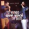 Tô Vendo Que Você Ta Bem (Ao Vivo) - Henrique & Diego