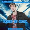 Keep It Cool (feat. Blaze Jay & C.P.R.) (Explicit) - LaMatic&Blaze Jay&C.P.R.