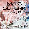 Grey B. (Original Mix) - Maya Schenk