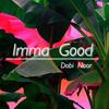 Imma Good - Dobi&Noor-99