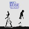 Bend & Break(Basto vs. Keane) (Basto Remix) - Keane&Basto
