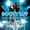 Don't Mess with My Man (Radio Edit) - Booty Luv