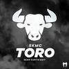 Toro (Sean Curtis Edit) - SKMC