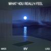 What You Really Feel - MaD3&Kevin Gmeiner&Luigi Nabuurs&2 vive&Marc Dengel&Luigi Neighbours