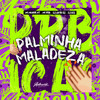 Palminha Maladeza (Explicit) - DJ LUCAO ZS&DJ Dzs&MC PRB&MC Menor MT