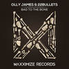 Bad To The Bone - Olly James&22 Bullets