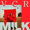 VCR - M.I.L.K.