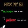 **** MY EX!!! (feat. jAlien) (Explicit) - TIMZXLAPPS&Jalien