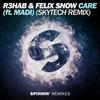 Care (Skytech Remix) - R3HAB&Felix Snow