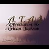 A . T. A. J(Appreciation To African Jackson) - Dunn's SA