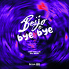 Beijo Bye Bye (Explicit) - Mc Mello&DJ Buiu